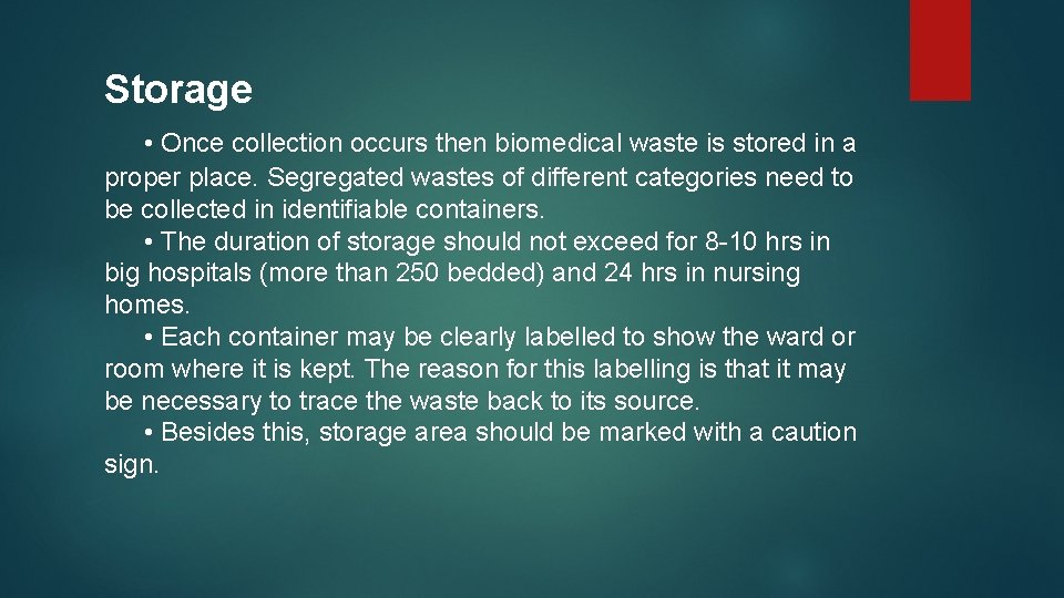 Storage • Once collection occurs then biomedical waste is stored in a proper place.
