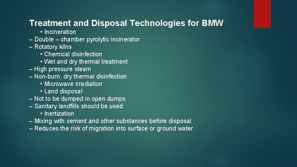 Treatment and Disposal Technologies for BMW • Incineration – Double – chamber pyrolytic incinerator