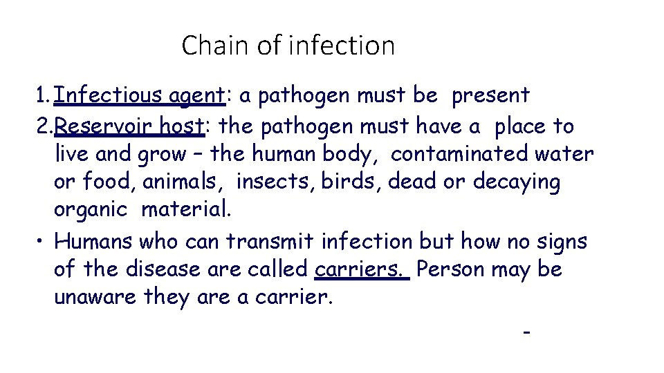 Chain of infection 1. Infectious agent: a pathogen must be present 2. Reservoir host: