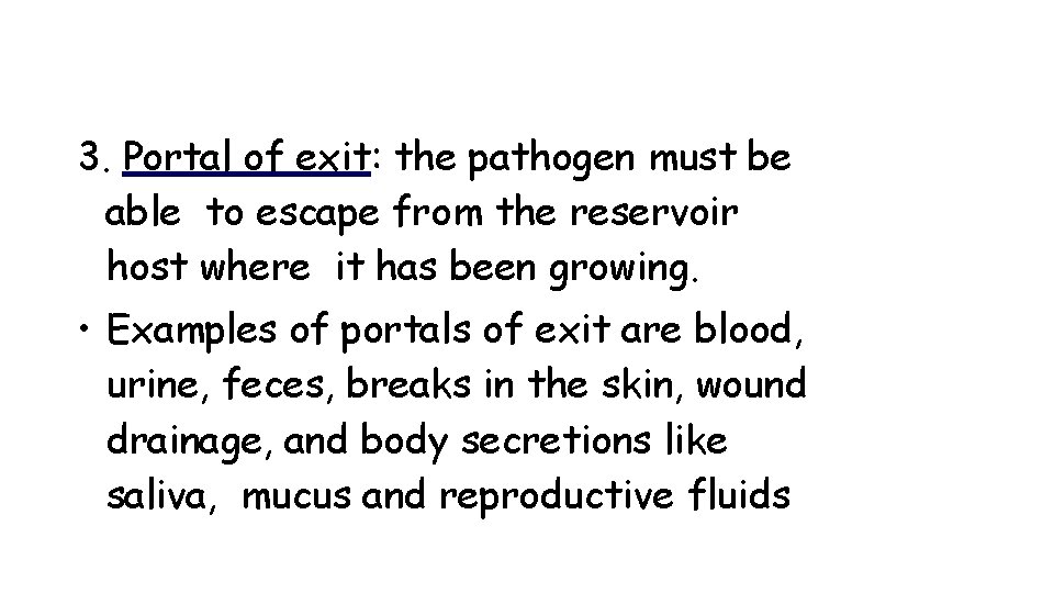 Chain of infection 3. Portal of exit: the pathogen must be able to escape