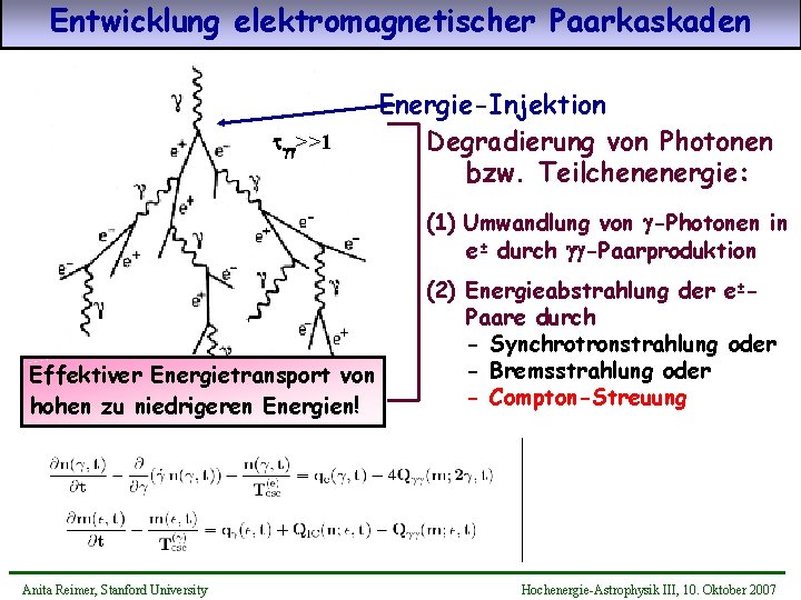 Entwicklung elektromagnetischer Paarkaskaden tgg>>1 Energie-Injektion Degradierung von Photonen bzw. Teilchenenergie: (1) Umwandlung von g-Photonen