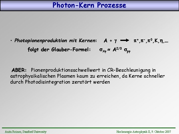 Photon-Kern Prozesse • Photopionenproduktion mit Kernen: folgt der Glauber-Formel: A + g p+, p-,