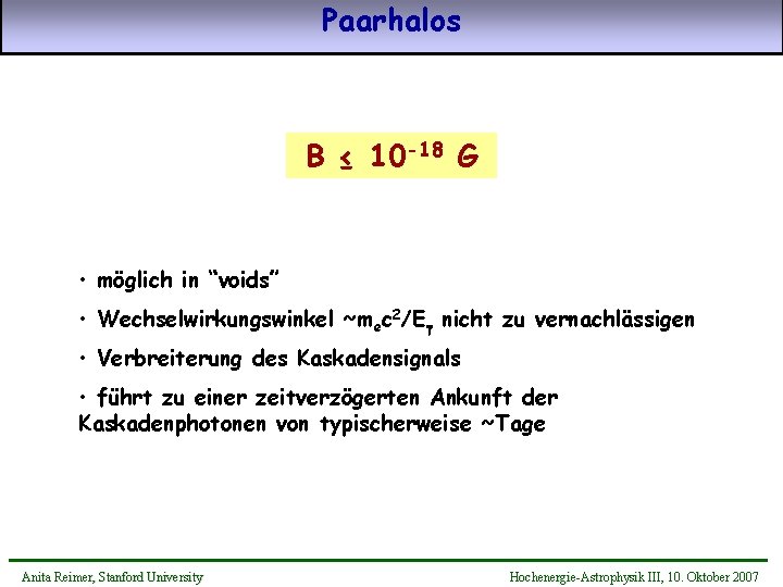 Paarhalos B ≤ 10 -18 G • möglich in “voids” • Wechselwirkungswinkel ~mec 2/Eg