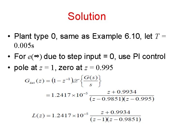 Solution • Plant type 0, same as Example 6. 10, let T = 0.