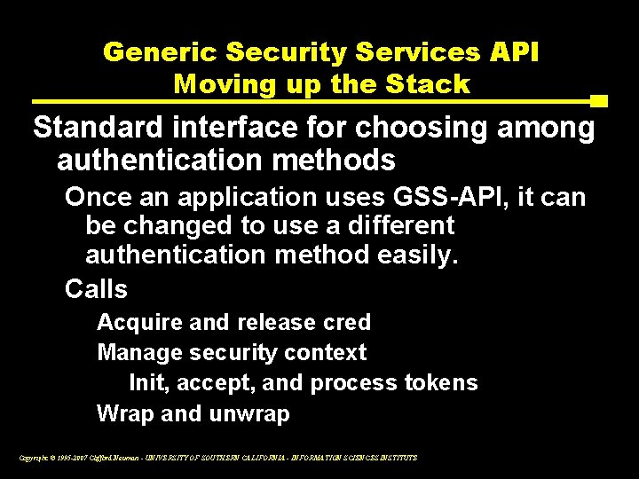 Generic Security Services API Moving up the Stack Standard interface for choosing among authentication
