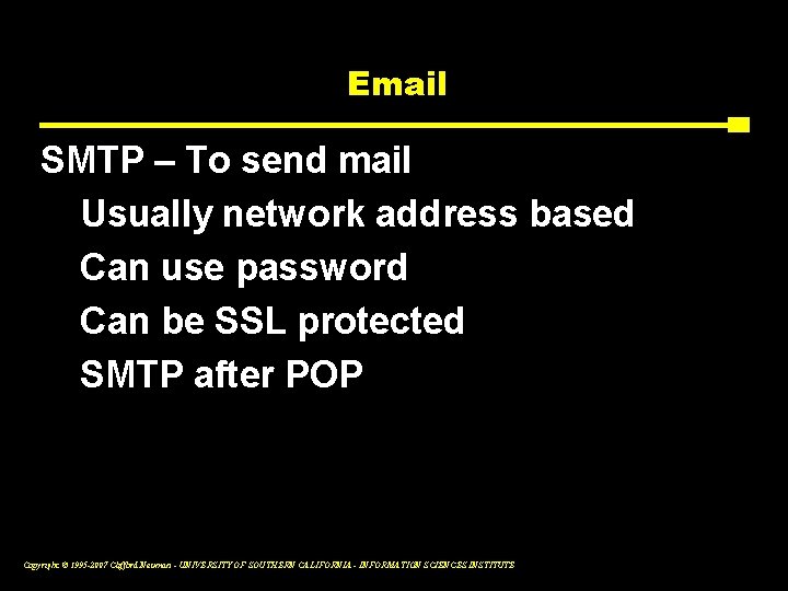 Email SMTP – To send mail Usually network address based Can use password Can