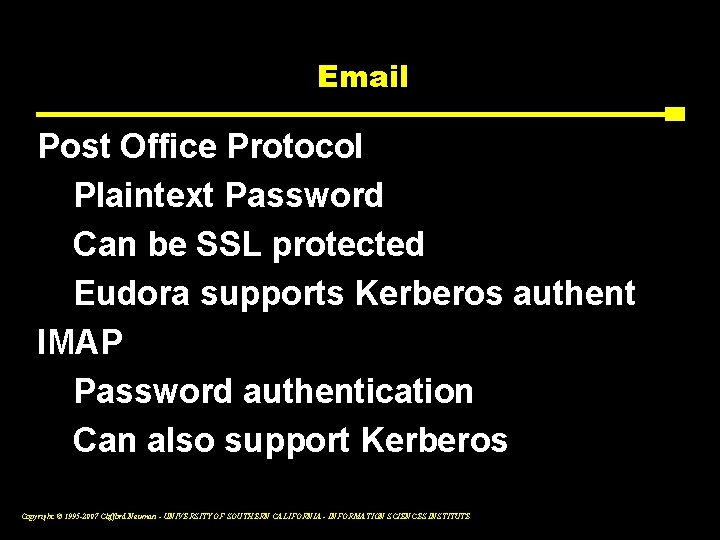 Email Post Office Protocol Plaintext Password Can be SSL protected Eudora supports Kerberos authent