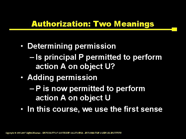 Authorization: Two Meanings • Determining permission – Is principal P permitted to perform action