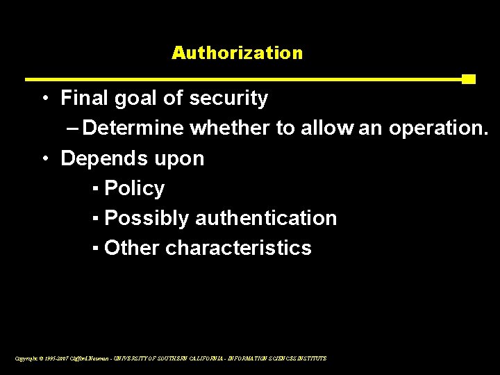 Authorization • Final goal of security – Determine whether to allow an operation. •