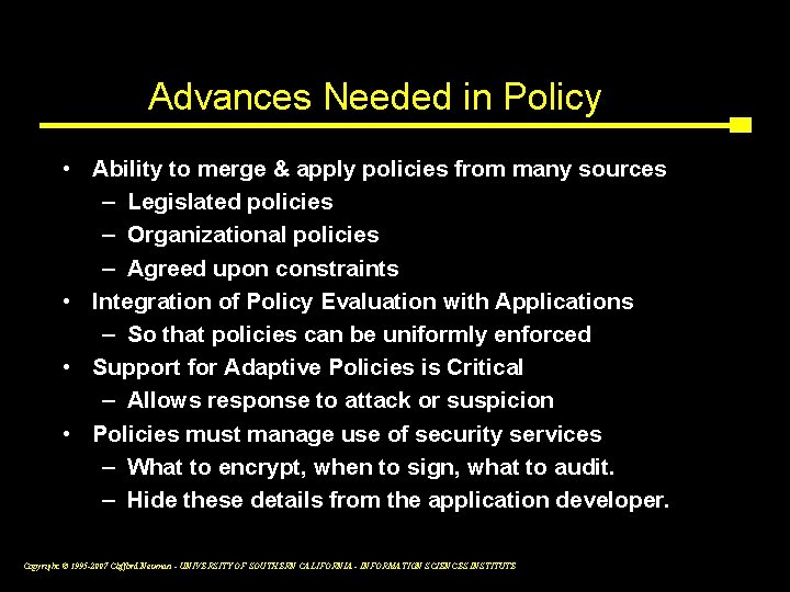 Advances Needed in Policy • Ability to merge & apply policies from many sources