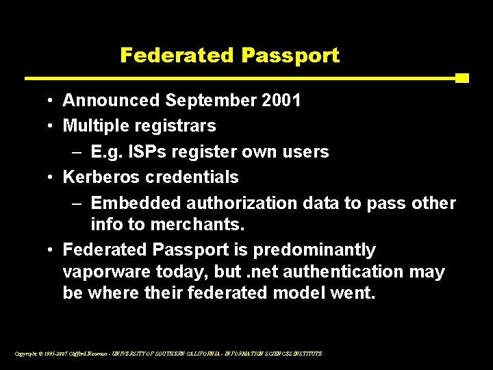 Federated Passport • Announced September 2001 • Multiple registrars – E. g. ISPs register