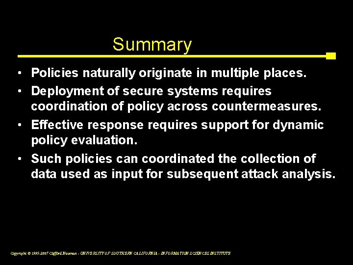 Summary • Policies naturally originate in multiple places. • Deployment of secure systems requires