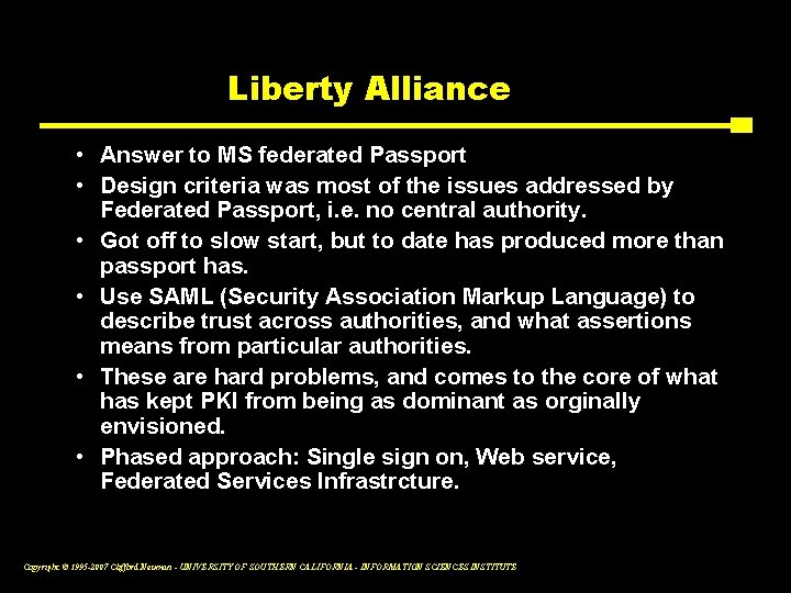 Liberty Alliance • Answer to MS federated Passport • Design criteria was most of