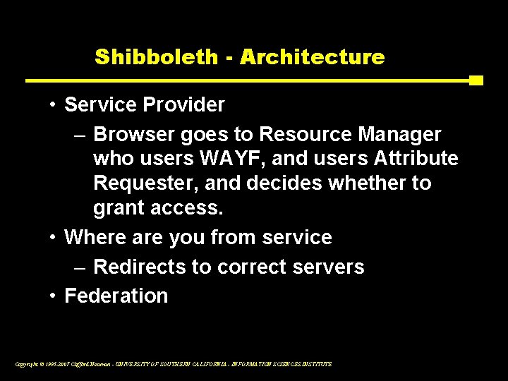 Shibboleth - Architecture • Service Provider – Browser goes to Resource Manager who users