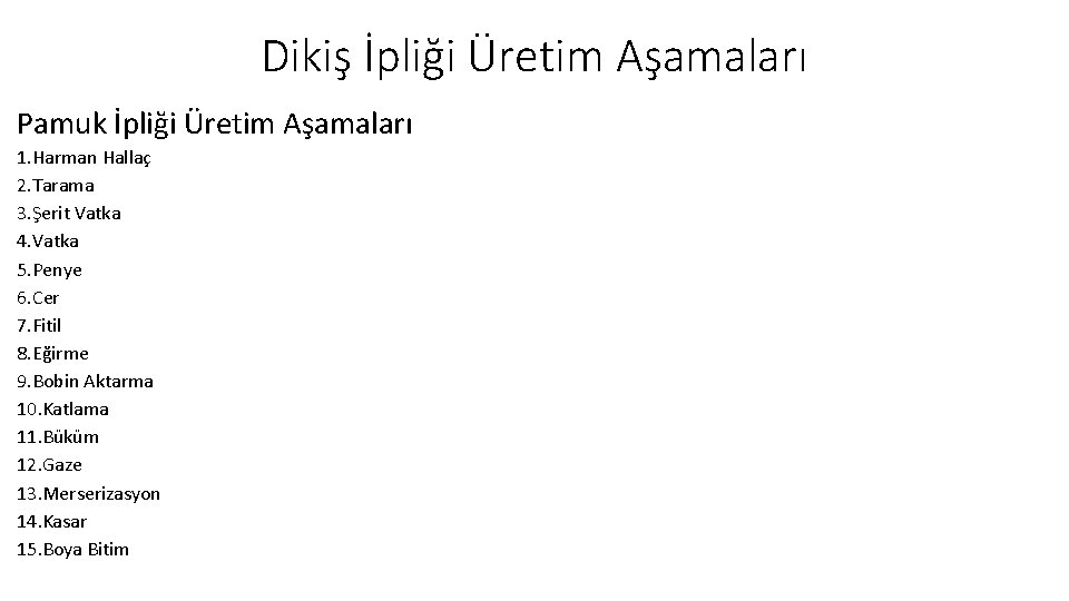 Dikiş İpliği Üretim Aşamaları Pamuk İpliği Üretim Aşamaları 1. Harman Hallaç 2. Tarama 3.