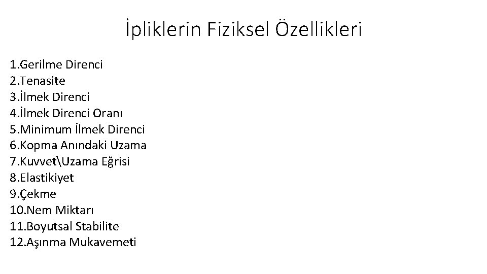 İpliklerin Fiziksel Özellikleri 1. Gerilme Direnci 2. Tenasite 3. İlmek Direnci 4. İlmek Direnci