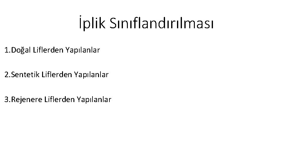 İplik Sınıflandırılması 1. Doğal Liflerden Yapılanlar 2. Sentetik Liflerden Yapılanlar 3. Rejenere Liflerden Yapılanlar