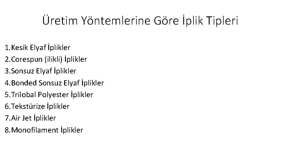 Üretim Yöntemlerine Göre İplik Tipleri 1. Kesik Elyaf İplikler 2. Corespun (ilikli) İplikler 3.