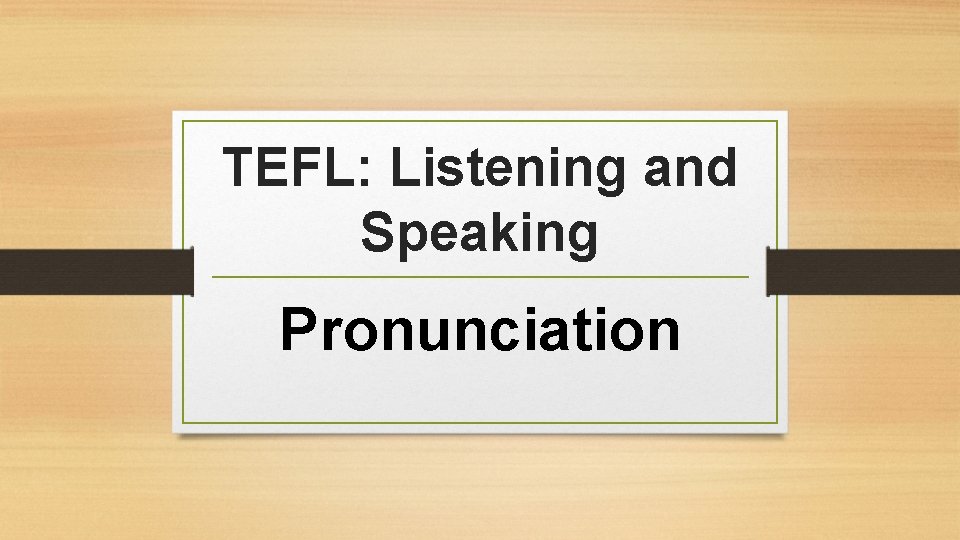 TEFL: Listening and Speaking Pronunciation 