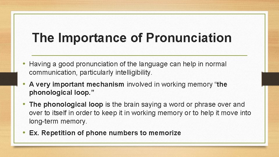 The Importance of Pronunciation • Having a good pronunciation of the language can help