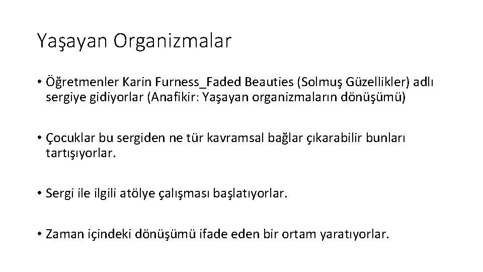 Yaşayan Organizmalar • Öğretmenler Karin Furness_Faded Beauties (Solmuş Güzellikler) adlı sergiye gidiyorlar (Anafikir: Yaşayan