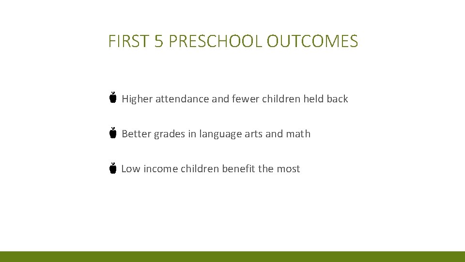 FIRST 5 PRESCHOOL OUTCOMES Higher attendance and fewer children held back Better grades in