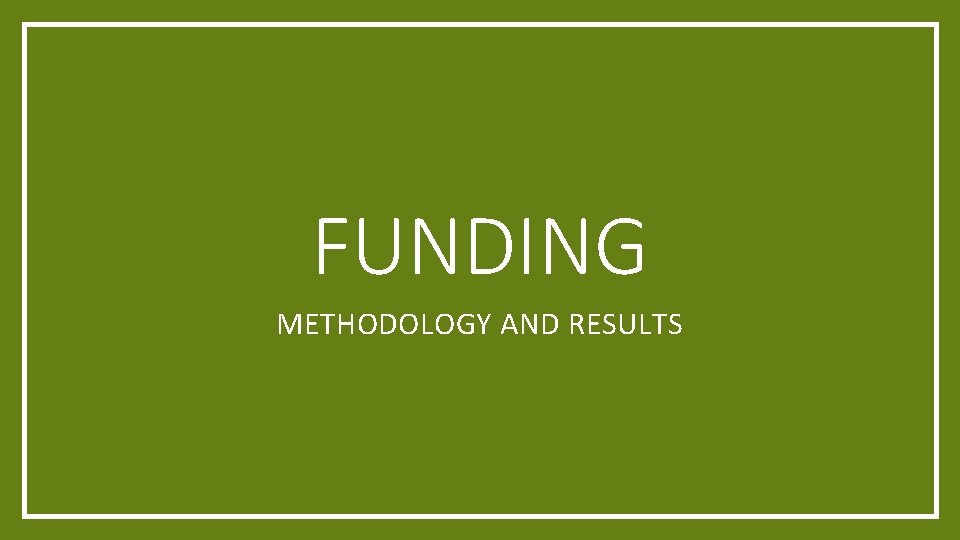 FUNDING METHODOLOGY AND RESULTS 