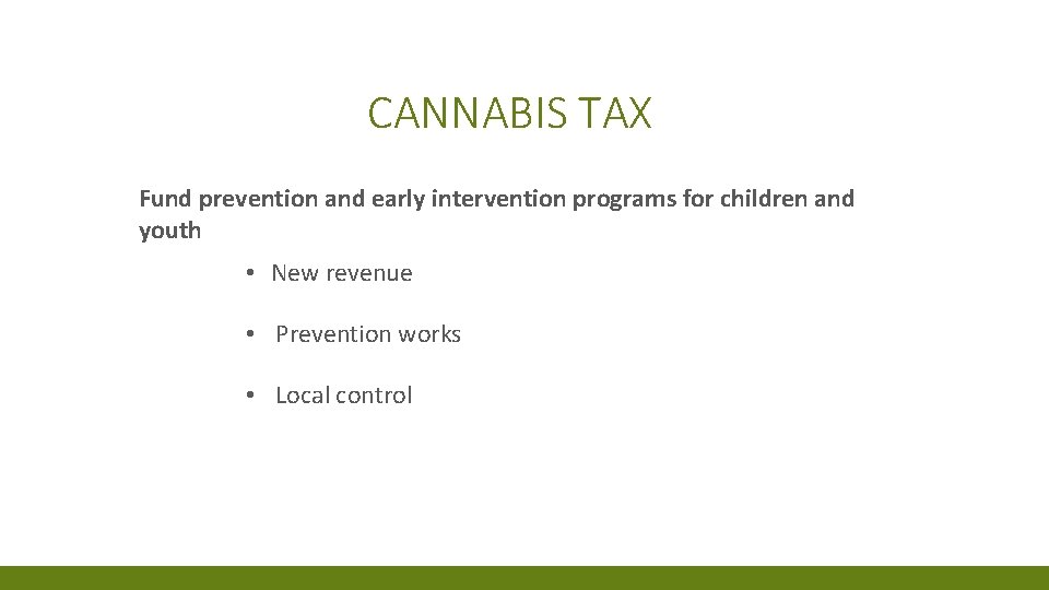 CANNABIS TAX Fund prevention and early intervention programs for children and youth • New