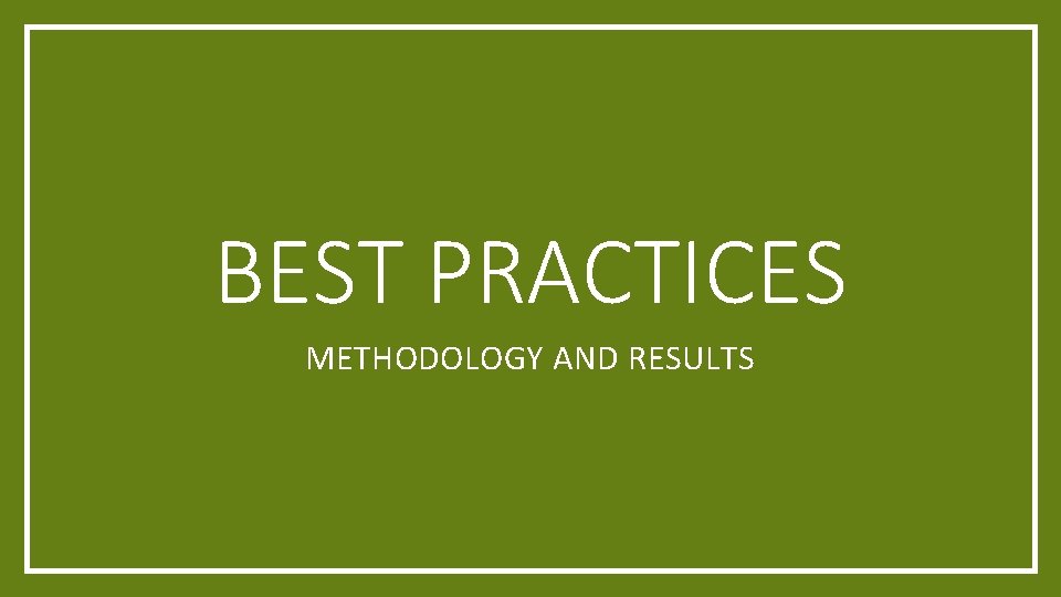BEST PRACTICES METHODOLOGY AND RESULTS 