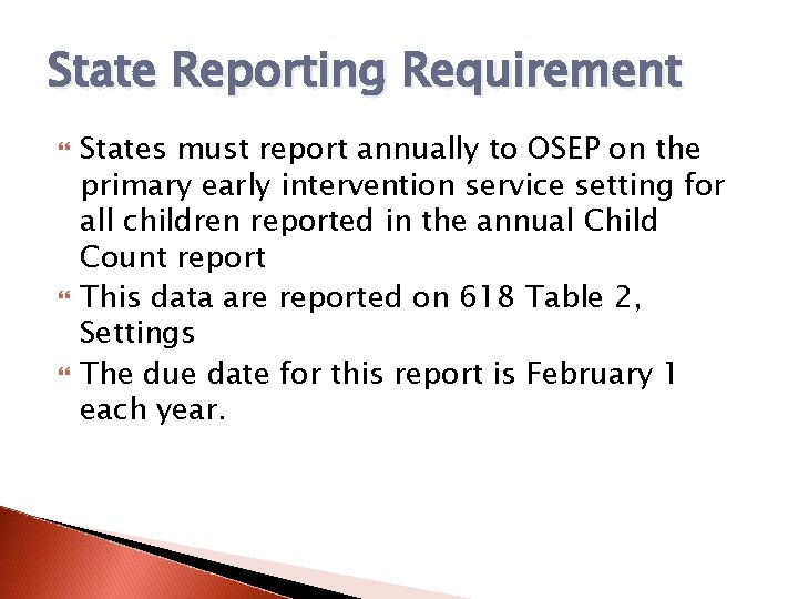 State Reporting Requirement States must report annually to OSEP on the primary early intervention