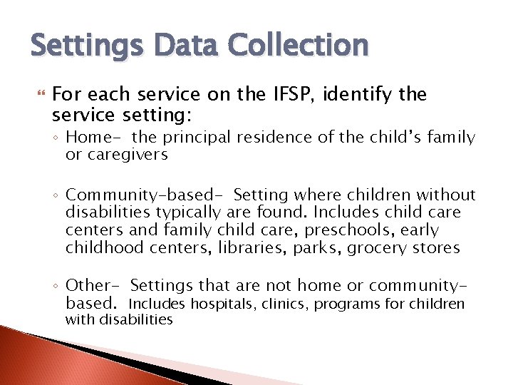 Settings Data Collection For each service on the IFSP, identify the service setting: ◦