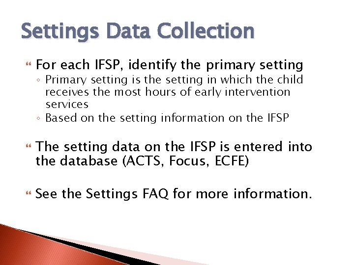 Settings Data Collection For each IFSP, identify the primary setting ◦ Primary setting is