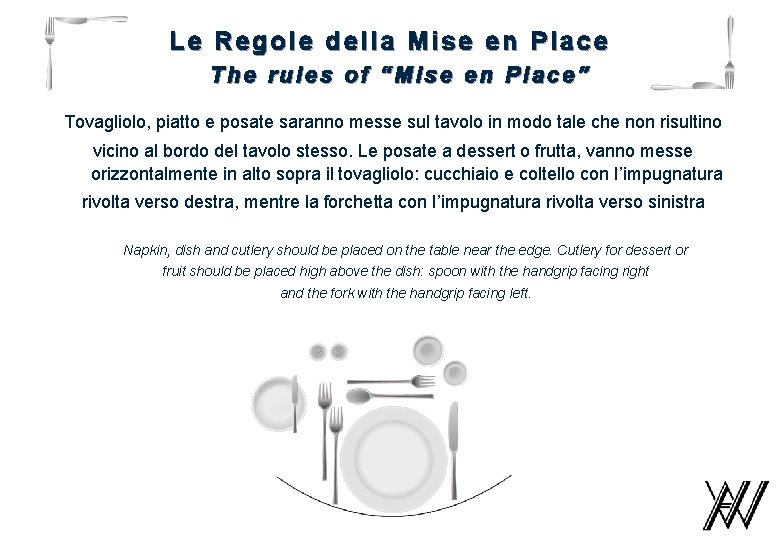 Le Regole della Mise en Place The rules of “Mise en Place” Tovagliolo, piatto