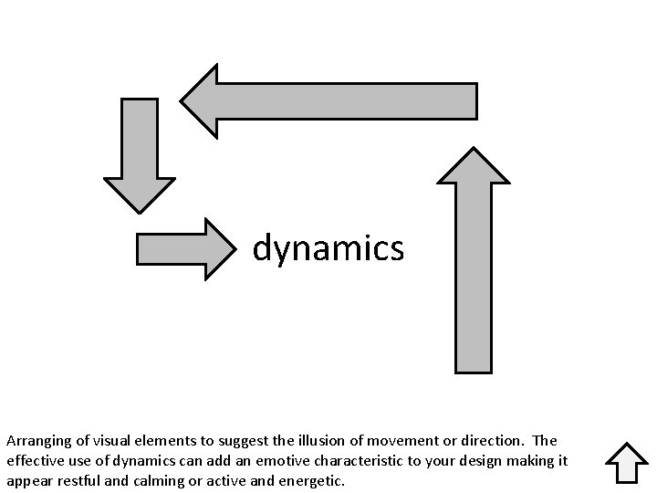 dynamics Arranging of visual elements to suggest the illusion of movement or direction. The