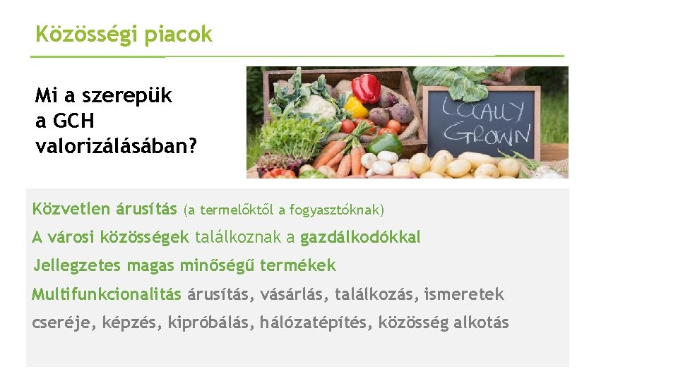 Közösségi piacok Mi a szerepük a GCH valorizálásában? Közvetlen árusítás (a termelőktől a fogyasztóknak)