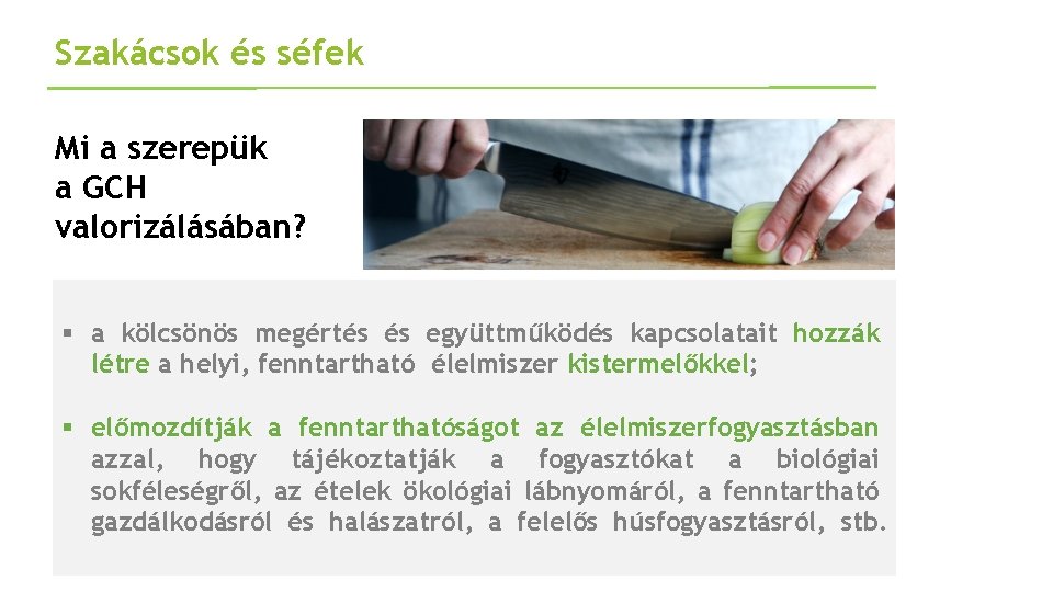 Szakácsok és séfek Mi a szerepük a GCH valorizálásában? § a kölcsönös megértés és