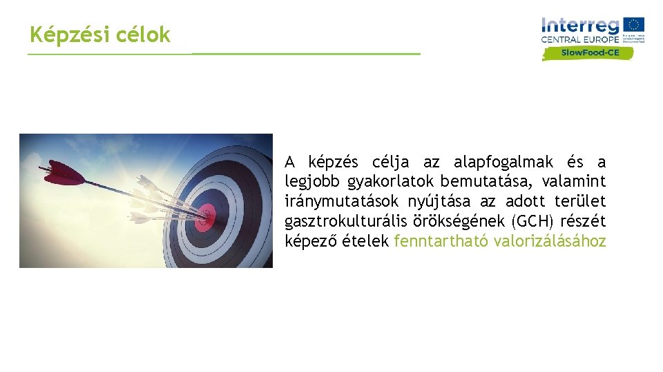 Képzési célok A képzés célja az alapfogalmak és a legjobb gyakorlatok bemutatása, valamint iránymutatások