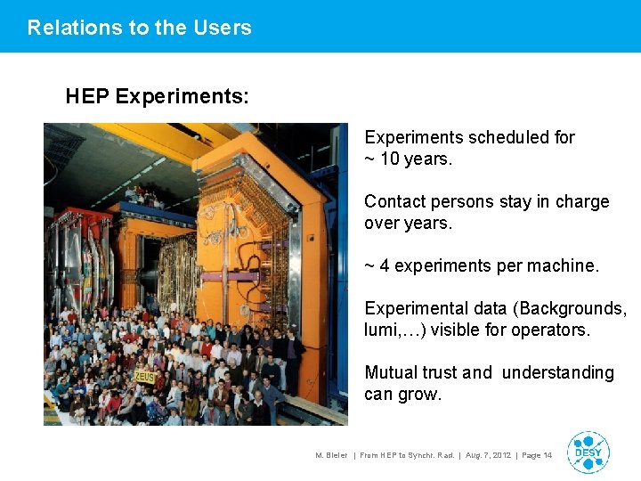 Relations to the Users HEP Experiments: Experiments scheduled for ~ 10 years. Contact persons