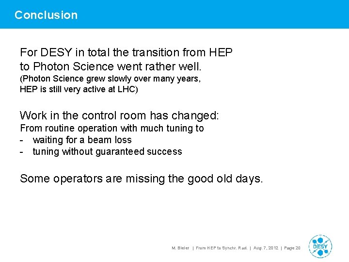 Conclusion For DESY in total the transition from HEP to Photon Science went rather