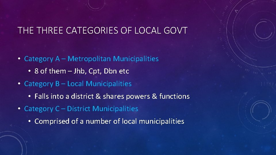THE THREE CATEGORIES OF LOCAL GOVT • Category A – Metropolitan Municipalities • 8
