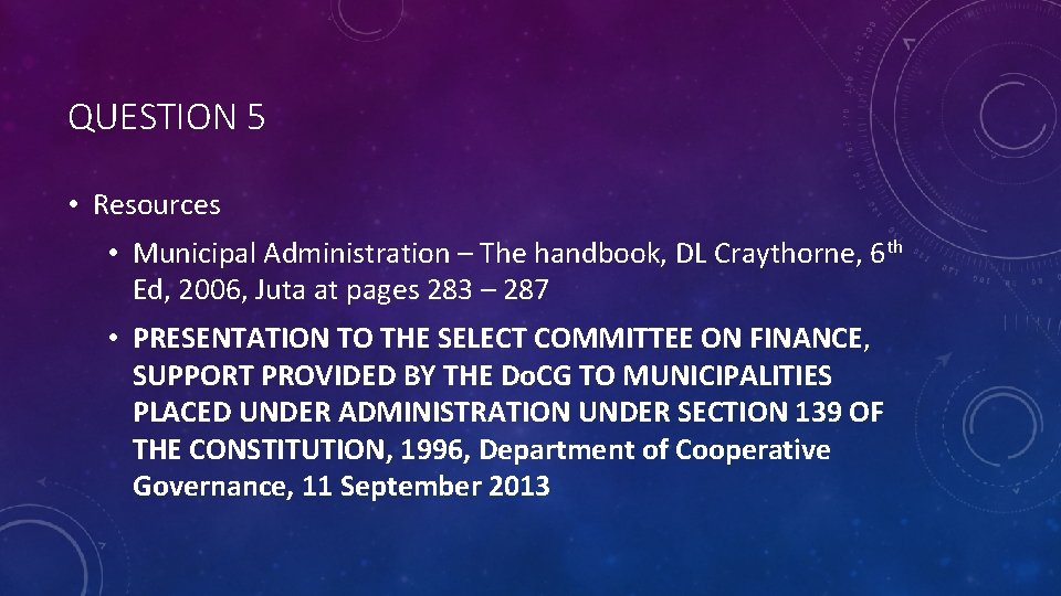 QUESTION 5 • Resources • Municipal Administration – The handbook, DL Craythorne, 6 th