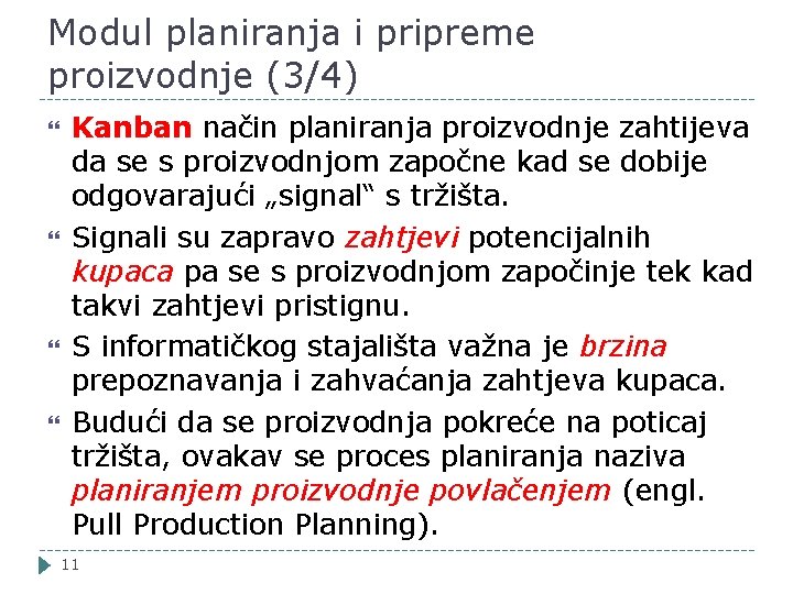 Modul planiranja i pripreme proizvodnje (3/4) Kanban način planiranja proizvodnje zahtijeva da se s