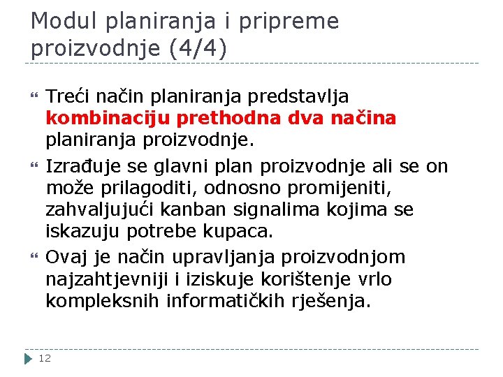 Modul planiranja i pripreme proizvodnje (4/4) Treći način planiranja predstavlja kombinaciju prethodna dva načina