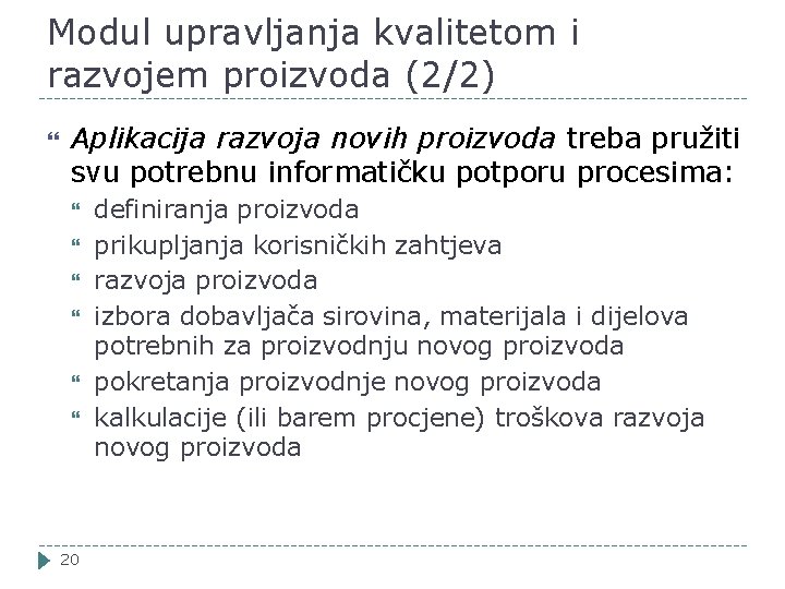 Modul upravljanja kvalitetom i razvojem proizvoda (2/2) Aplikacija razvoja novih proizvoda treba pružiti svu