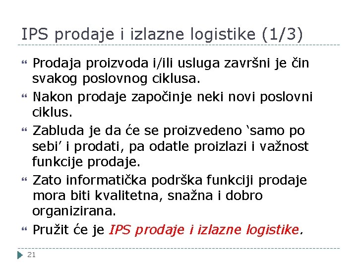 IPS prodaje i izlazne logistike (1/3) Prodaja proizvoda i/ili usluga završni je čin svakog