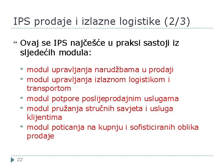 IPS prodaje i izlazne logistike (2/3) Ovaj se IPS najčešće u praksi sastoji iz