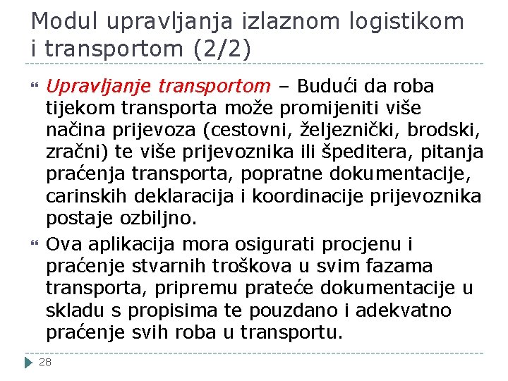 Modul upravljanja izlaznom logistikom i transportom (2/2) Upravljanje transportom – Budući da roba tijekom