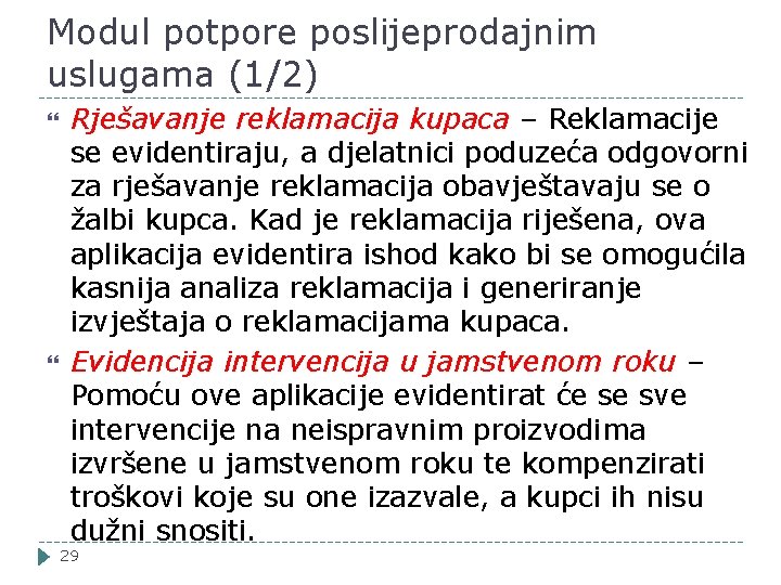 Modul potpore poslijeprodajnim uslugama (1/2) Rješavanje reklamacija kupaca – Reklamacije se evidentiraju, a djelatnici