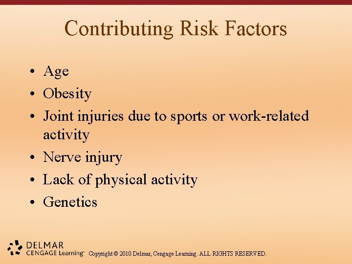 Contributing Risk Factors • Age • Obesity • Joint injuries due to sports or