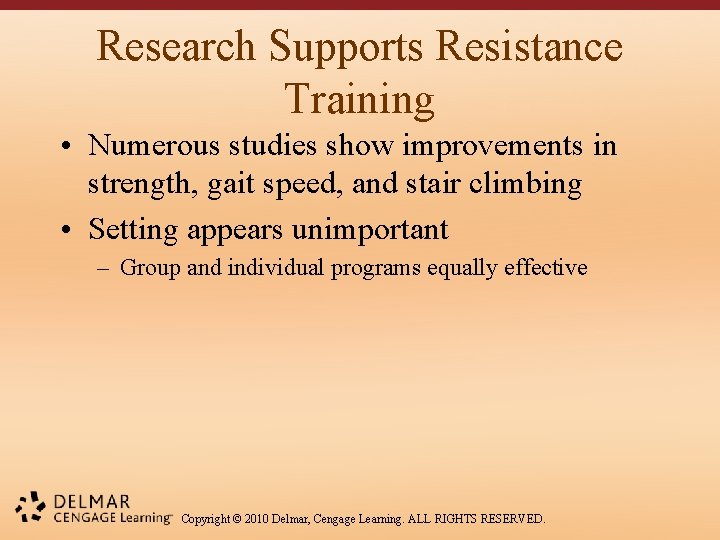 Research Supports Resistance Training • Numerous studies show improvements in strength, gait speed, and